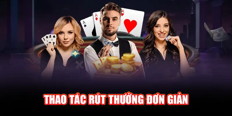 Thao tác rút thưởng đơn giản và tuyệt đối an toàn